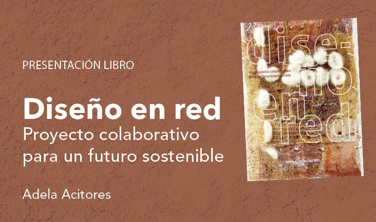 Presentación de libro: Diseño en red. Proyecto colaborativo para un futuro sostenible